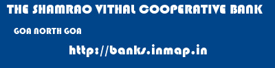 THE SHAMRAO VITHAL COOPERATIVE BANK  GOA NORTH GOA    banks information 